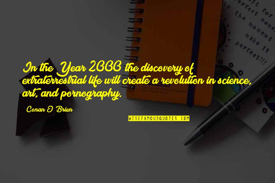 Et The Extraterrestrial Quotes By Conan O'Brien: In the Year 2000 the discovery of extraterrestrial Et The Extraterrestrial Quotes By Conan O'Brien: In the Year 2000 the discovery of extraterrestrial