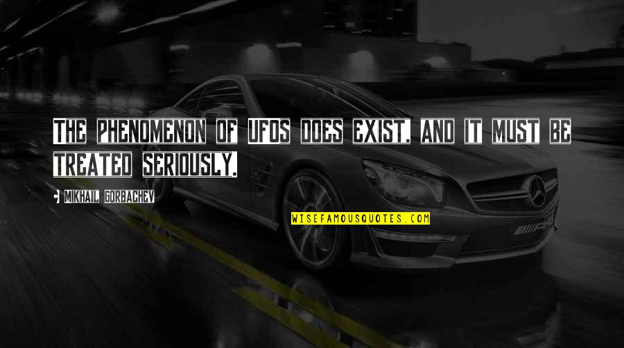 Et The Extraterrestrial Quotes By Mikhail Gorbachev: The phenomenon of UFOs does exist, and it Et The Extraterrestrial Quotes By Mikhail Gorbachev: The phenomenon of UFOs does exist, and it