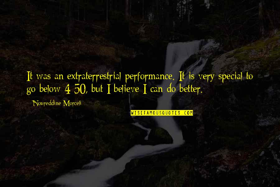 Et The Extraterrestrial Quotes By Noureddine Morceli: It was an extraterrestrial performance. It is very Et The Extraterrestrial Quotes By Noureddine Morceli: It was an extraterrestrial performance. It is very