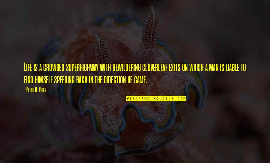 Etablissement Quotes By Peter De Vries: Life is a crowded superhighway with bewildering cloverleaf Etablissement Quotes By Peter De Vries: Life is a crowded superhighway with bewildering cloverleaf