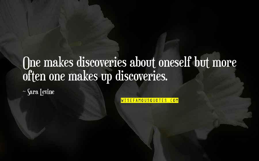 Etablissement Quotes By Sara Levine: One makes discoveries about oneself but more often