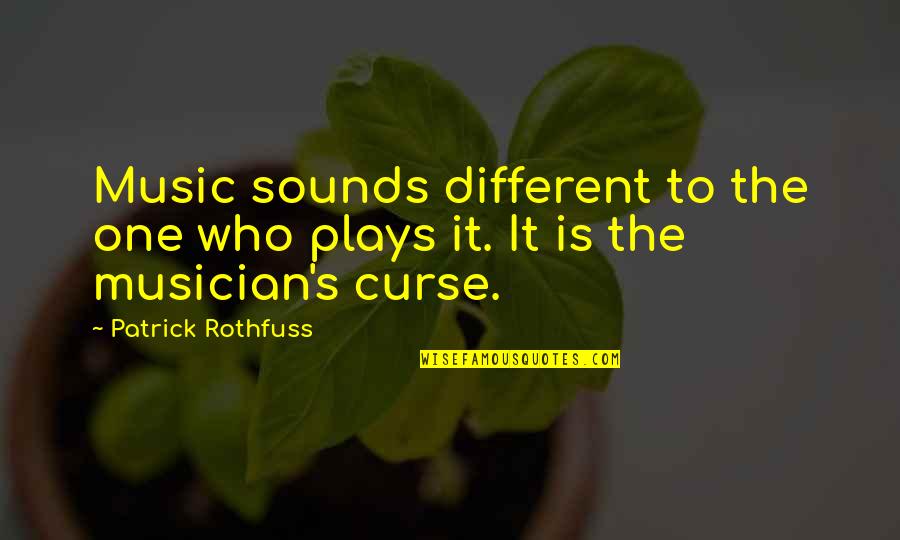 Etagere Bookcase Quotes By Patrick Rothfuss: Music sounds different to the one who plays Etagere Bookcase Quotes By Patrick Rothfuss: Music sounds different to the one who plays
