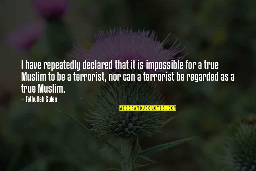 Etagere Quotes By Fethullah Gulen: I have repeatedly declared that it is impossible