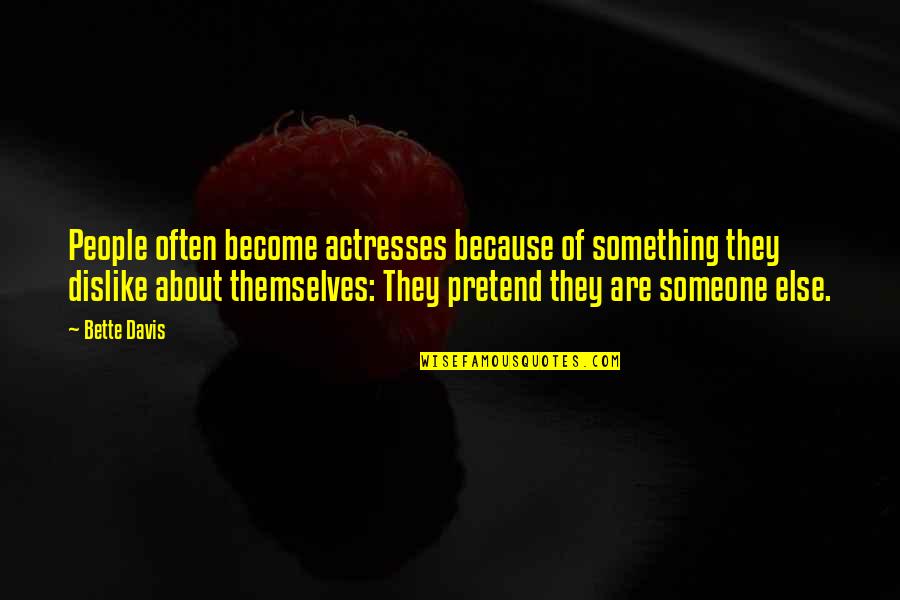Etaient Absent Quotes By Bette Davis: People often become actresses because of something they Etaient Absent Quotes By Bette Davis: People often become actresses because of something they