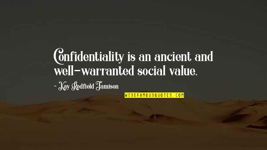 Etang Discher Quotes By Kay Redfield Jamison: Confidentiality is an ancient and well-warranted social value.