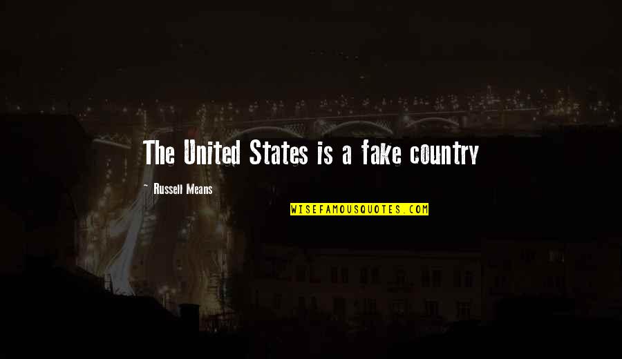 Etapa Ep Quotes By Russell Means: The United States is a fake country