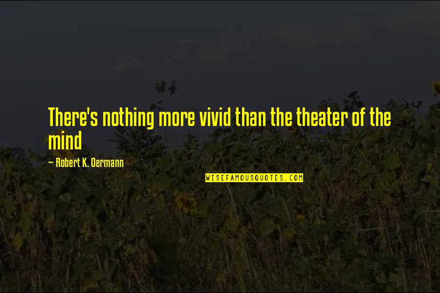 Etape Du Quotes By Robert K. Oermann: There's nothing more vivid than the theater of