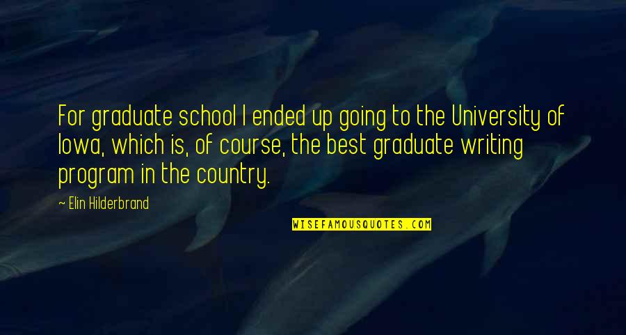 Etape16 Quotes By Elin Hilderbrand: For graduate school I ended up going to Etape16 Quotes By Elin Hilderbrand: For graduate school I ended up going to