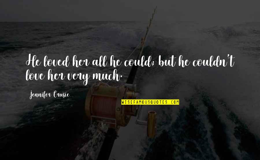 Etape16 Quotes By Jennifer Crusie: He loved her all he could; but he Etape16 Quotes By Jennifer Crusie: He loved her all he could; but he