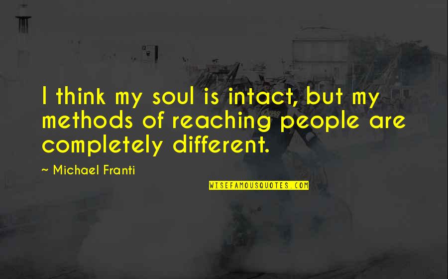 Etapele Vietii Quotes By Michael Franti: I think my soul is intact, but my