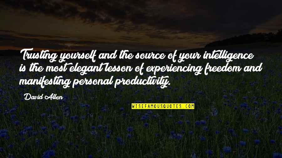 Etatistic Quotes By David Allen: Trusting yourself and the source of your intelligence