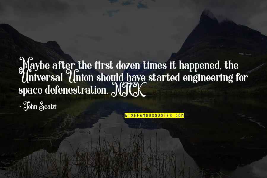 Etc Engineering Quotes By John Scalzi: Maybe after the first dozen times it happened,