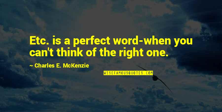 Etc Quotes By Charles E. McKenzie: Etc. is a perfect word-when you can't think