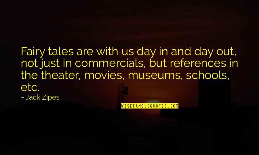 Etc Quotes By Jack Zipes: Fairy tales are with us day in and