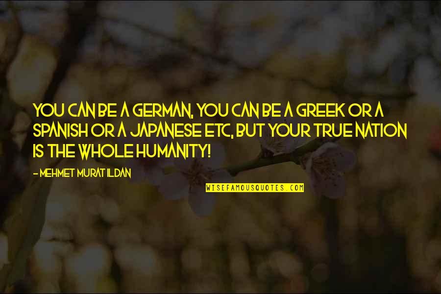Etc Quotes By Mehmet Murat Ildan: You can be a German, you can be