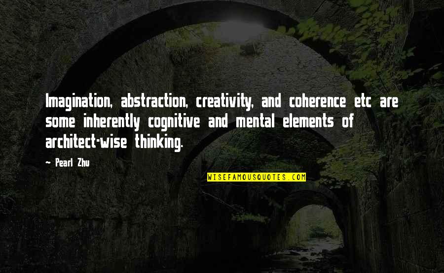 Etc Quotes By Pearl Zhu: Imagination, abstraction, creativity, and coherence etc are some