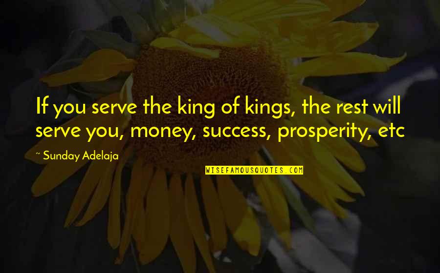 Etc Quotes By Sunday Adelaja: If you serve the king of kings, the