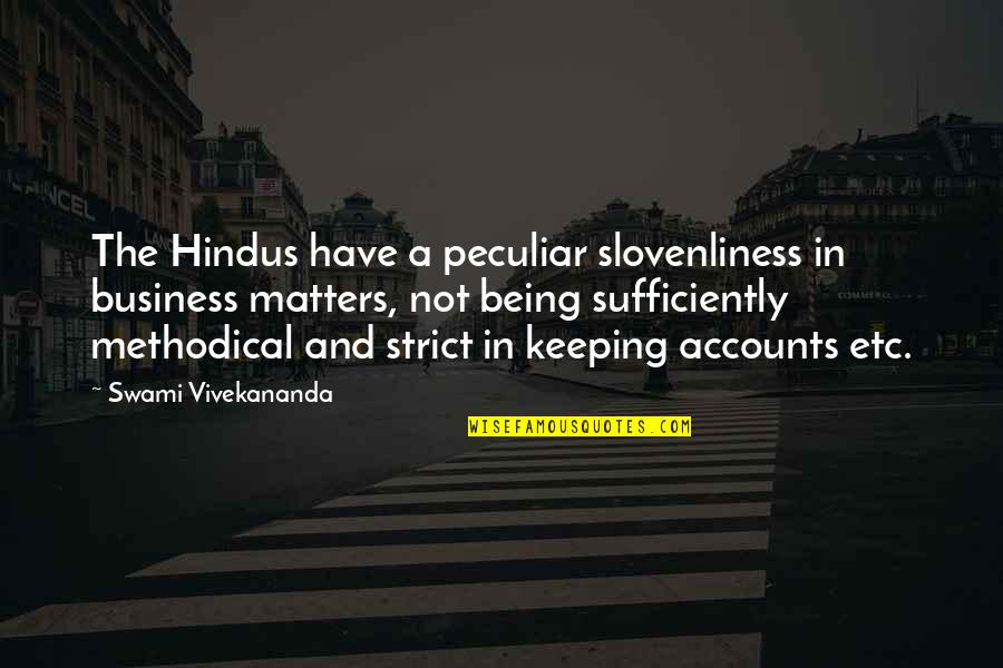 Etc Quotes By Swami Vivekananda: The Hindus have a peculiar slovenliness in business Etc Quotes By Swami Vivekananda: The Hindus have a peculiar slovenliness in business