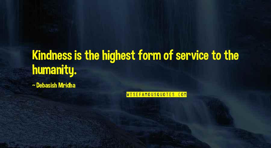 Etchart Malbec Quotes By Debasish Mridha: Kindness is the highest form of service to