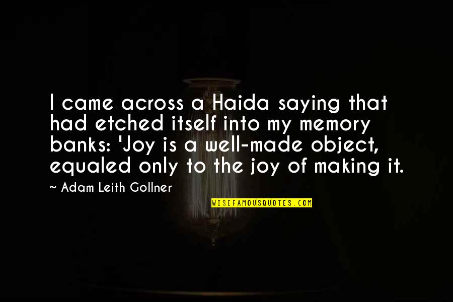 Etched Quotes By Adam Leith Gollner: I came across a Haida saying that had