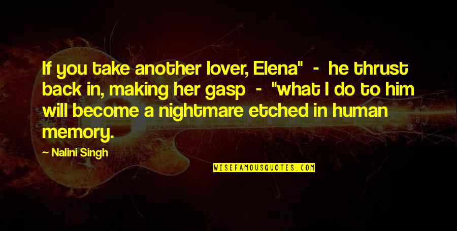 Etched Quotes By Nalini Singh: If you take another lover, Elena" - he