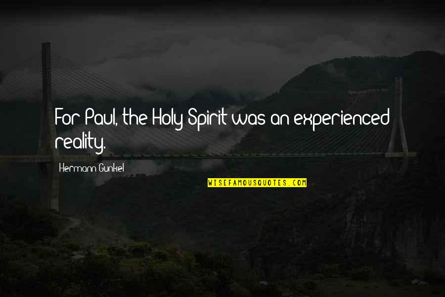 Etchells Fleet Quotes By Hermann Gunkel: For Paul, the Holy Spirit was an experienced
