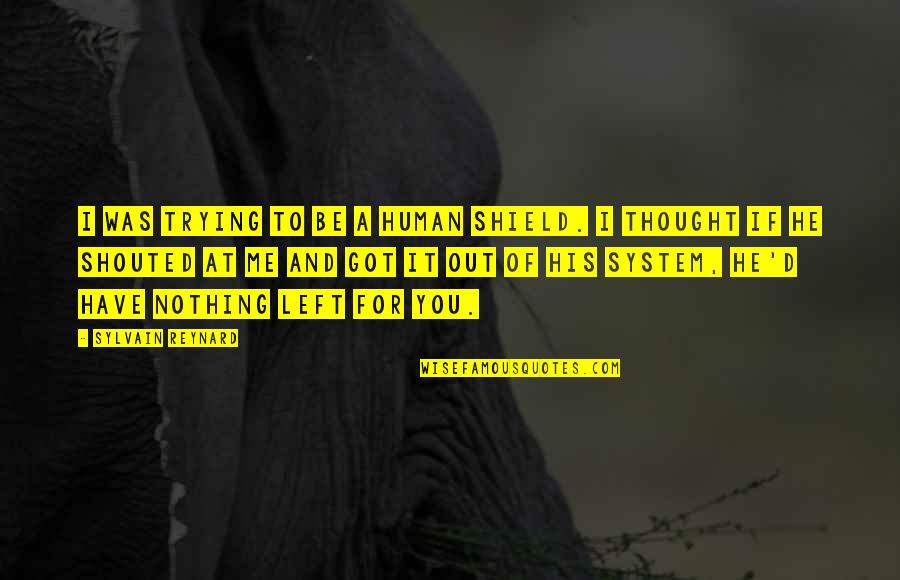 Ete Stock Quote Quotes By Sylvain Reynard: I was trying to be a human shield. Ete Stock Quote Quotes By Sylvain Reynard: I was trying to be a human shield.