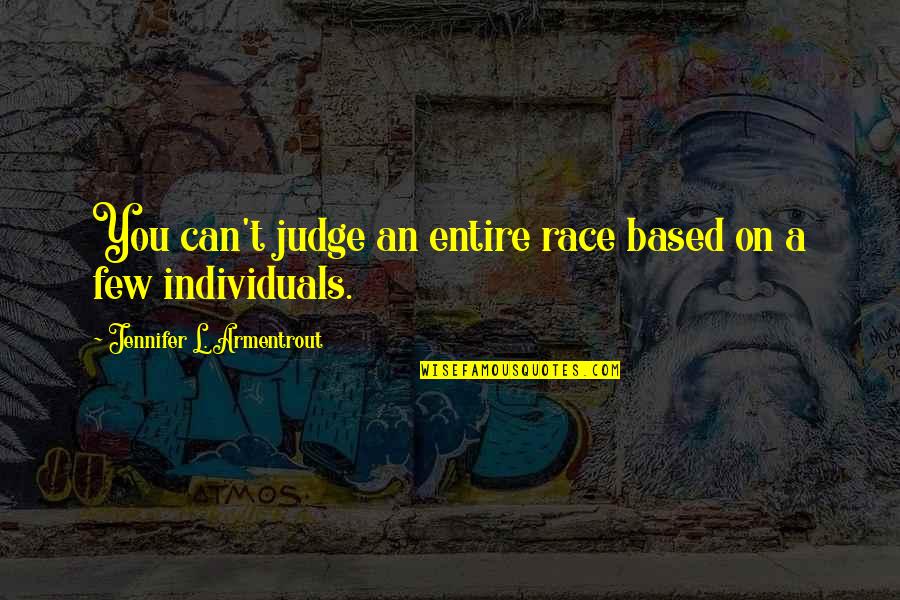 Eteen Malaysia Quotes By Jennifer L. Armentrout: You can't judge an entire race based on