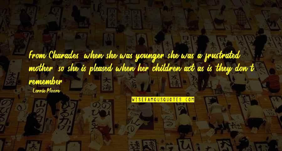 Eteint In French Quotes By Lorrie Moore: From Charades: when she was younger she was
