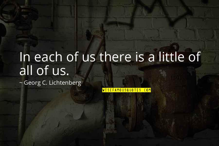 Etek 5 Quotes By Georg C. Lichtenberg: In each of us there is a little