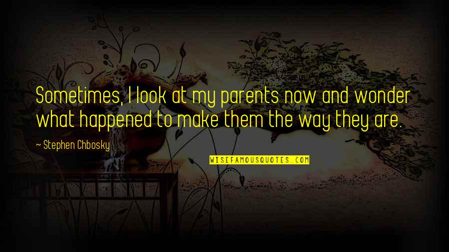 Eteri Andjaparidze Quotes By Stephen Chbosky: Sometimes, I look at my parents now and