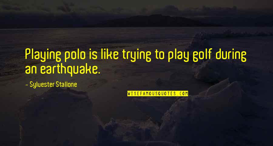 Eterica Quotes By Sylvester Stallone: Playing polo is like trying to play golf