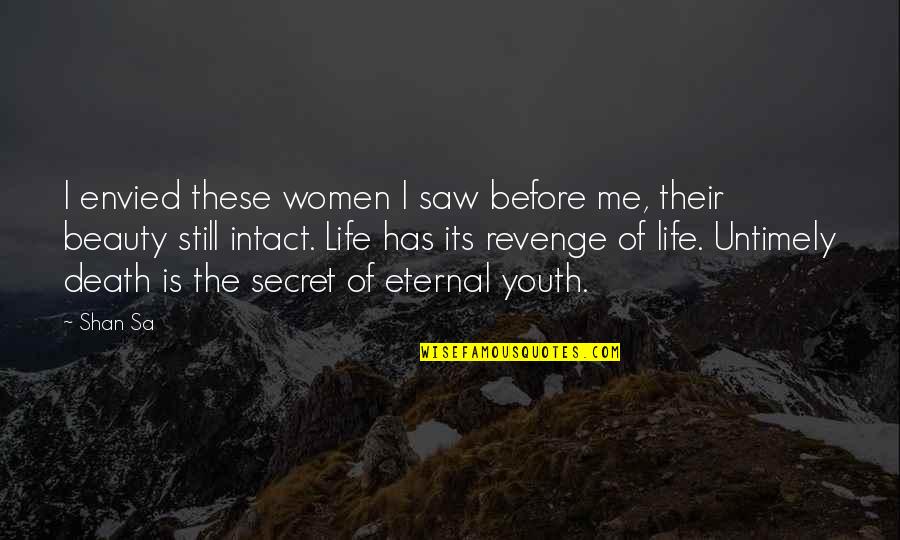 Eternal Beauty Quotes By Shan Sa: I envied these women I saw before me,