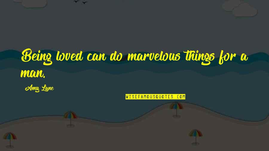 Eternal Companion Quotes By Amy Lane: Being loved can do marvelous things for a