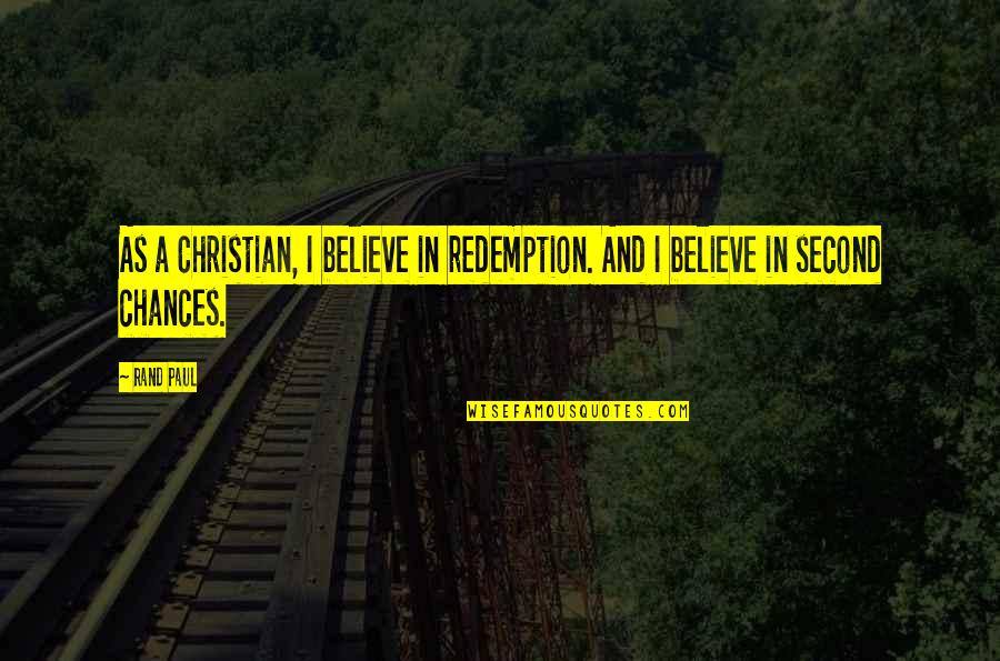 Eternal Echoes Quotes By Rand Paul: As a Christian, I believe in redemption. And