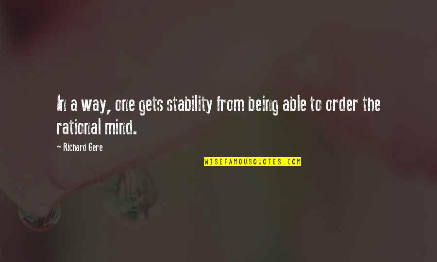 Eternal Friendship Quotes By Richard Gere: In a way, one gets stability from being
