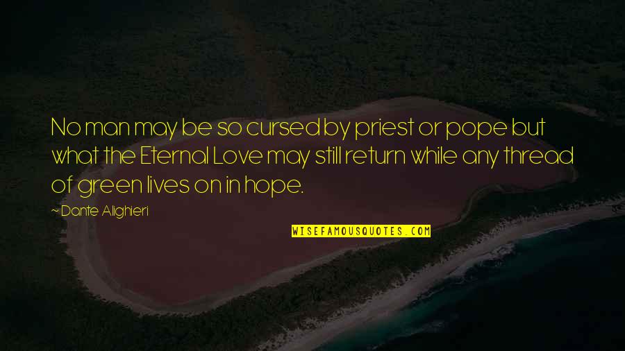 Eternal Hope Quotes By Dante Alighieri: No man may be so cursed by priest Eternal Hope Quotes By Dante Alighieri: No man may be so cursed by priest