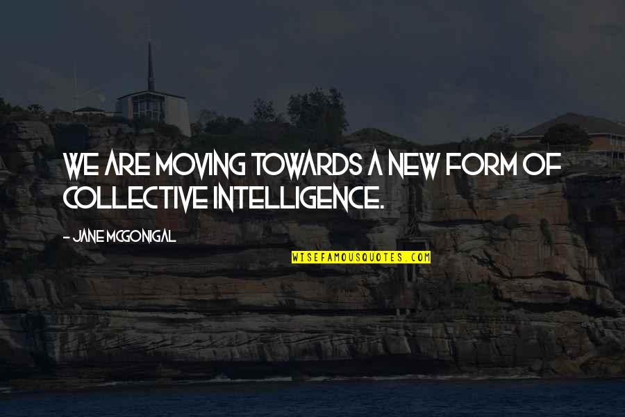 Eternal Lightness Of Being Quotes By Jane McGonigal: We are moving towards a new form of