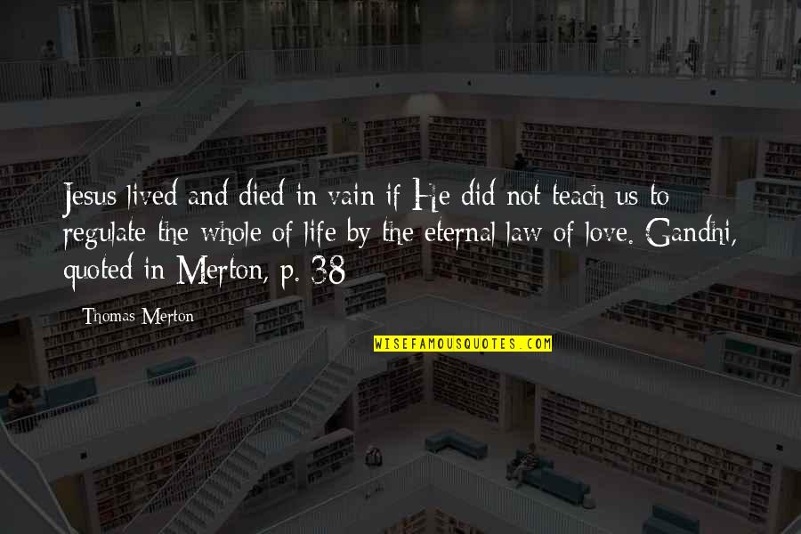 Eternal Love Quotes By Thomas Merton: Jesus lived and died in vain if He
