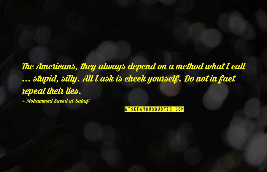 Eternal On The Water Quotes By Mohammed Saeed Al-Sahaf: The Americans, they always depend on a method