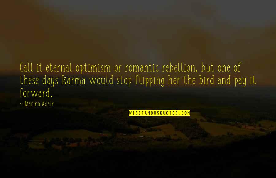 Eternal Optimism Quotes By Marina Adair: Call it eternal optimism or romantic rebellion, but