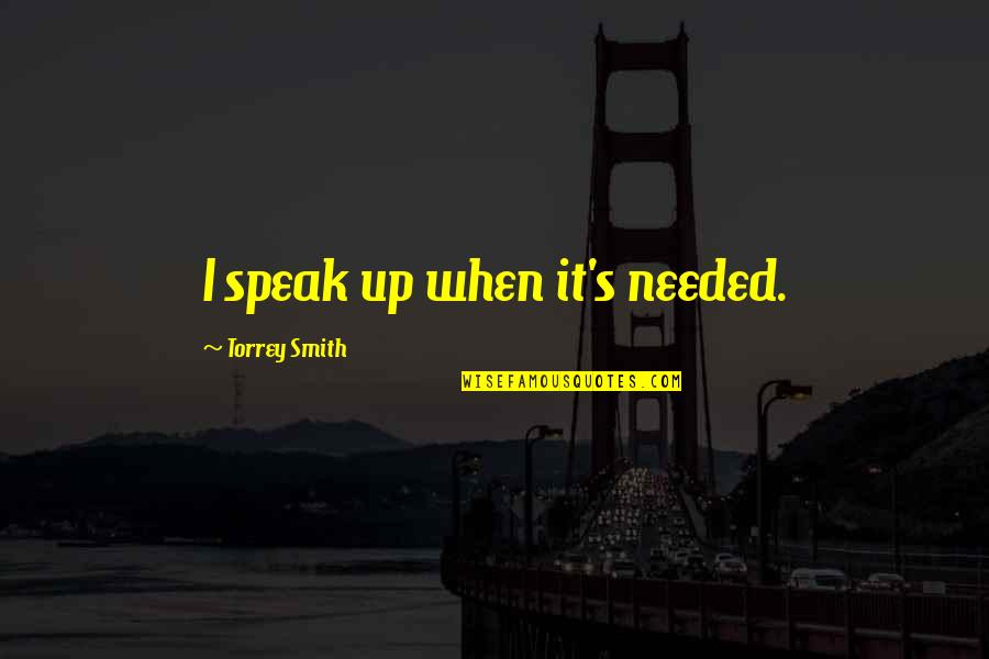 Eternal Sunshine Spotless Mind Imdb Quotes By Torrey Smith: I speak up when it's needed.