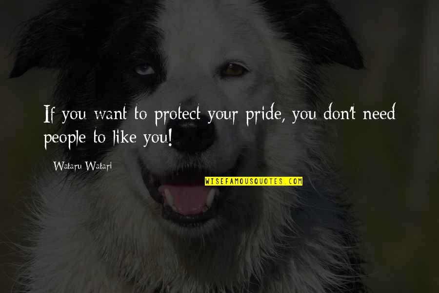Eternal The Movie Quotes By Wataru Watari: If you want to protect your pride, you