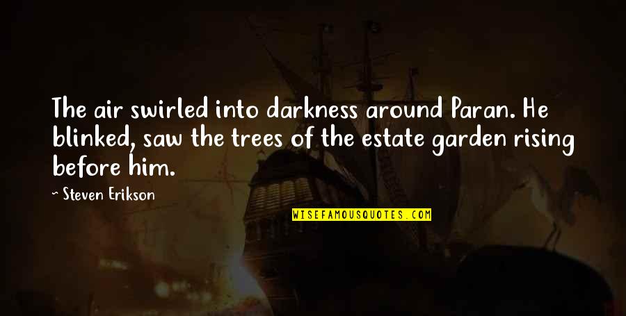 Eternalize Mtg Quotes By Steven Erikson: The air swirled into darkness around Paran. He Eternalize Mtg Quotes By Steven Erikson: The air swirled into darkness around Paran. He