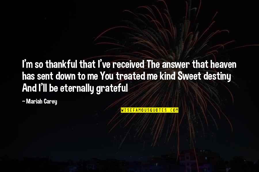 Eternally Quotes By Mariah Carey: I'm so thankful that I've received The answer