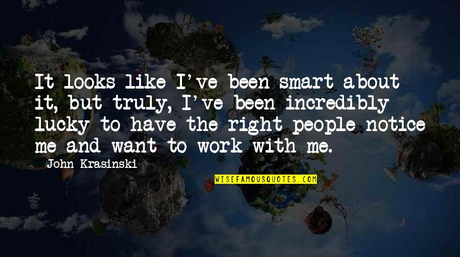 Eternally Yours Quotes By John Krasinski: It looks like I've been smart about it,
