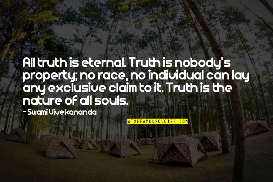 Eternal's Quotes By Swami Vivekananda: All truth is eternal. Truth is nobody's property;