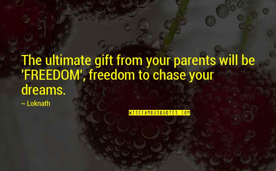 Eternas Game Quotes By Loknath: The ultimate gift from your parents will be