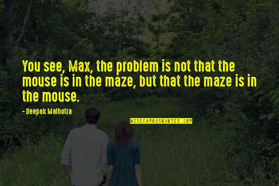 Eternatus Quotes By Deepak Malhotra: You see, Max, the problem is not that Eternatus Quotes By Deepak Malhotra: You see, Max, the problem is not that