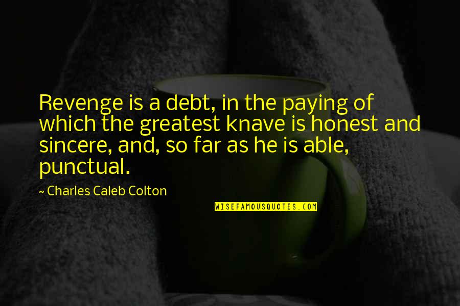 Eternitate Dex Quotes By Charles Caleb Colton: Revenge is a debt, in the paying of